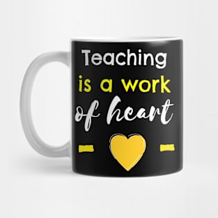 Teaching Is A Work Of Heart Mug